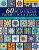 60 Fabulous Paper Pieced Stars - Second Edition