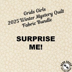 Grids Girls 2025 Winter Mystery Quilt Fabric Bundle - SURPRISE ME!